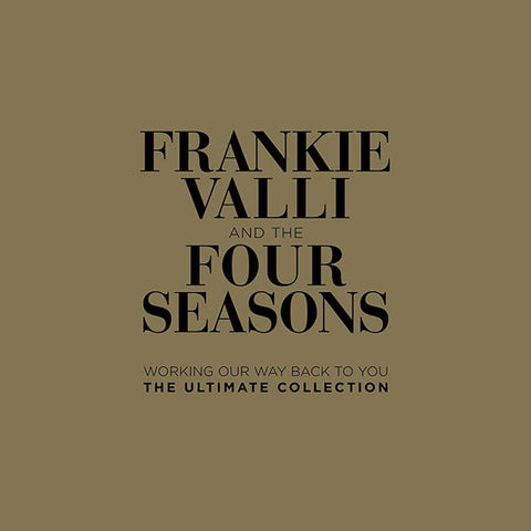 Frankie Valli And The Four Seasons - Working Our Way Back To You: The Ultimate Collection