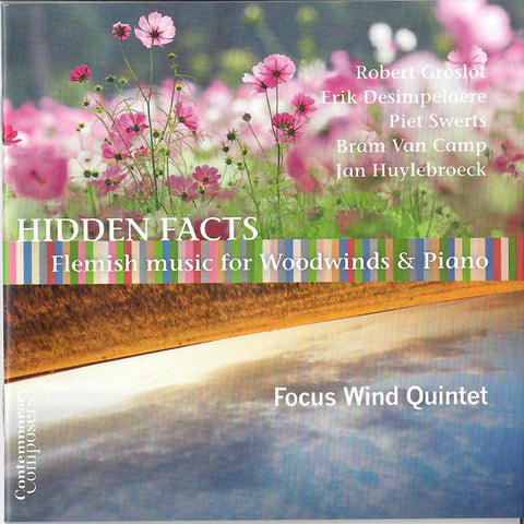 Focus Wind Quintet, Robert Groslot, Erik Desimpelaere, Piet Swerts, Bram Van Camp, Jan Huylebroeck - Hidden Facts : Flemish Music For Woodwinds & Piano