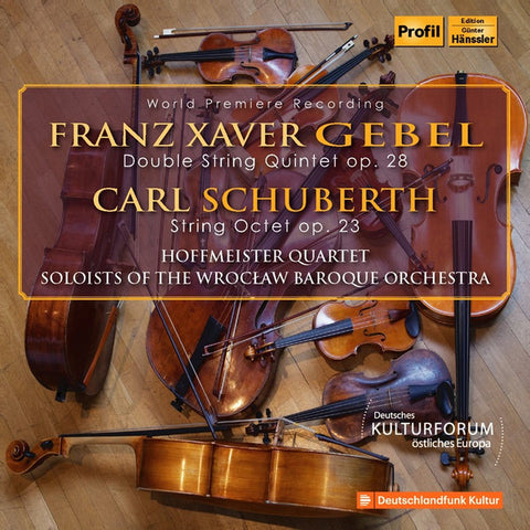 Franz Xaver Gebel, Carl Schuberth, Hoffmeister Quartet, Soloists Of The Wrocław Baroque Orchestra - Gebel, Schuberth