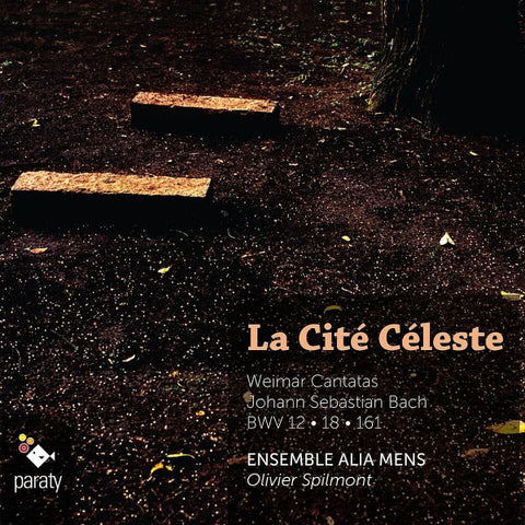 Johann Sebastian Bach, Ensemble Alia Mens, Olivier Spilmont - La Cite Céleste: Weimar Cantatas