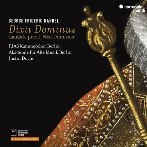 George Frideric Handel, RIAS Kammerchor Berlin, Akademie Für Alte Musik Berlin, Justin Doyle - Dixit Dominus Laudate Pueri. Nisi Dominus