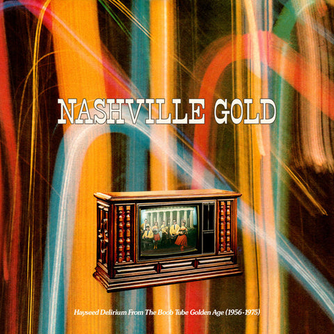 Various - Nashville Gold: Hayseed Delirium From The Boob Tube Golden Age (1956-1975)