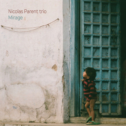 Nicolas Parent Trio - Mirage