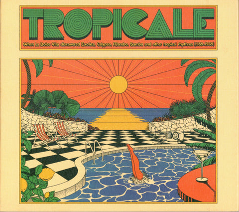 Various - Tropicale – When La Dolce Vita Discovered Exotica, Calypso, Mambo, Samba And Other Tropical Rhythms (1959-1969)