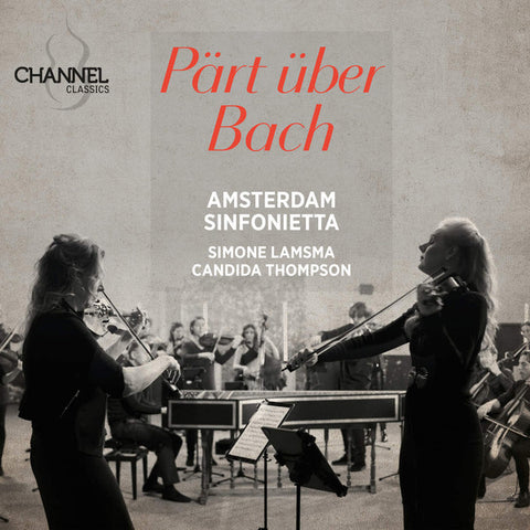 Amsterdam Sinfonietta, Simone Lamsma, Candida Thompson, Arvo Pärt, Johann Sebastian Bach - Pärt Über Bach
