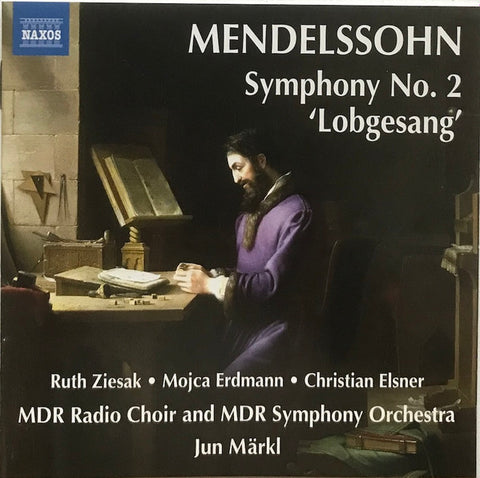 Mendelssohn, Ruth Ziesak, Mojca Erdmann, Christian Elsner, MDR Radio Choir and MDR Symphony Orchestra, Jun Märkl - Symphony No. 2 'Lobgesang'