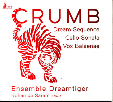 Crumb - Ensemble Dreamtiger, Rohan de Saram - Dream Sequence, Cello Sonata, Vox Balaenae