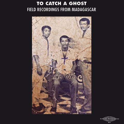 Various - To Catch a Ghost: Field Recordings from Madagascar