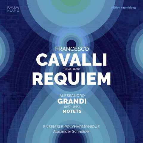 Francesco Cavalli, Alessandro Grandi, Ensemble Polyharmonique, Alexander Schneider - Requiem / Motets