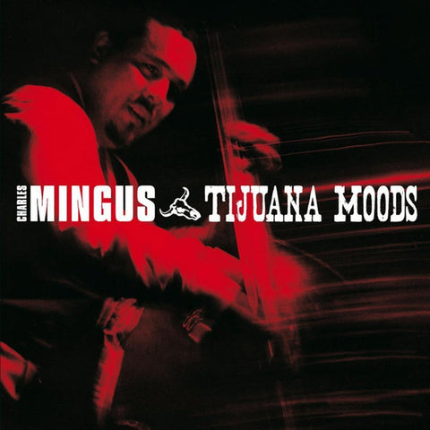 Charles Mingus - Tijuana Moods