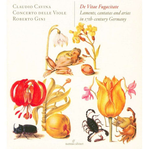 Claudio Cavina, Concerto Delle Viole, Roberto Gini - De Vitae Fugacitate - Laments, Cantatas And Arias In 17th-century Germany