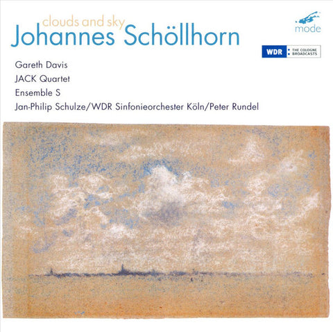 Johannes Schöllhorn - Gareth Davis, JACK Quartet, Ensemble S, Jan Philip Schulze / WDR Sinfonieorchester Köln / Peter Rundel - Clouds And Sky