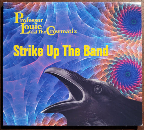 Professor Louie And The Crowmatix - Strike Up The Band