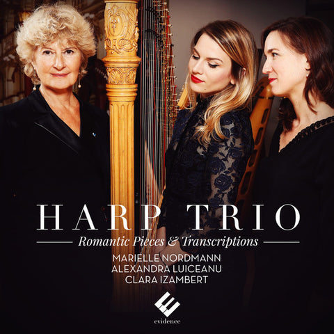Marielle Nordmann, Clara Izambert, Alexandra Luiceanu - Harp Trio: Romantic Pieces & Transcriptions