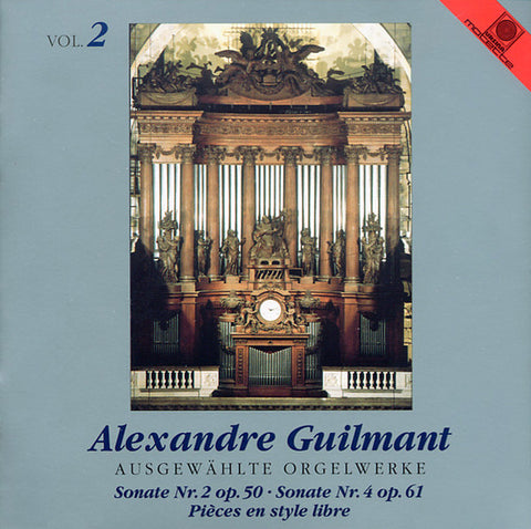 Alexandre Guilmant - Suzanne Chaisemartin - Ausgewählte Orgelwerke Vol.2 (Sonate Nr.2 Op.50 • Sonate Nr.4 Op.61 • Pièces En Style Libre)