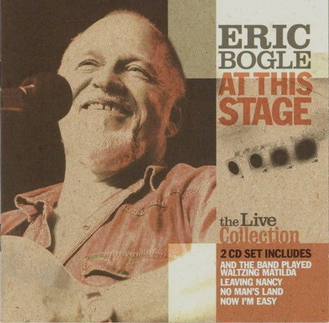 Eric Bogle - At This Stage (The Live Collection)