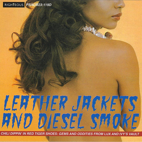 Various - Leather Jackets And Diesel Smoke (Chili Dippin’ In Red Tiger Shoes: Gems And Oddities From Lux And Ivy’s Vault)