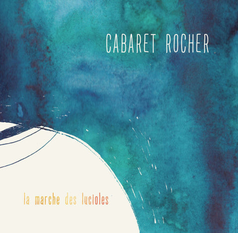 Cabaret Rocher, Etienne Cabaret, Christophe Rocher - La Marche Des Lucioles