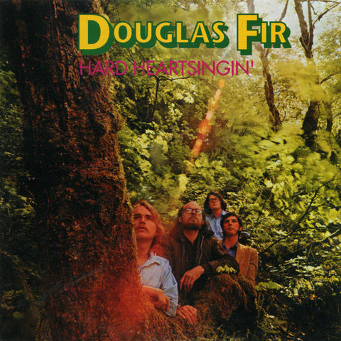 Douglas Fir - Hard Heartsingin'