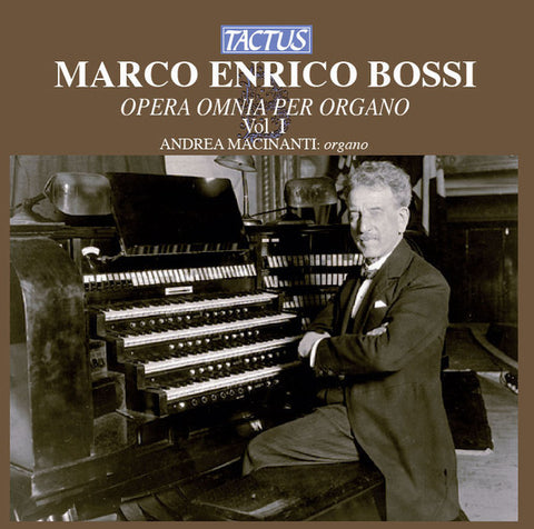 Marco Enrico Bossi - Andrea Macinanti - Opera Omnia Per Organo - Vol. I