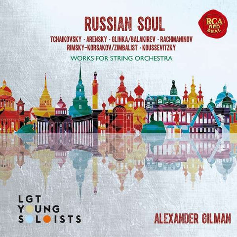 Tchaikovsky, Arensky, Glinka / Balakirev, Rachmaninov, Rimsky-Korsakov / Zimbalist, Koussevitzky, LGT Young Soloists, Alexander Gilman - Russian Soul: Works For String Orchestra