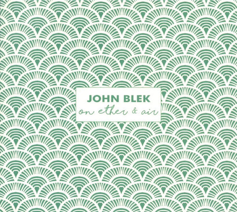 John Blek - On Ether & Air