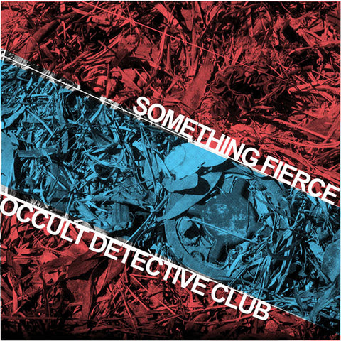 Something Fierce / Occult Detective Club - Something Fierce / Occult Detective Club