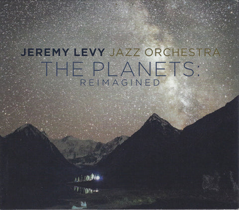 Jeremy Levy Jazz Orchestra - The Planets: Reimagined