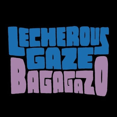 Lecherous Gaze - Bagagazo