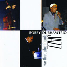 Bobby Durham Trio - We Three Plus Friends