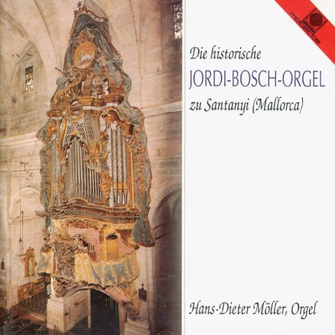 Hans-Dieter Möller - Die Historische Jordi-Bosch-Orgel Zu Santanyj (Mallorca)