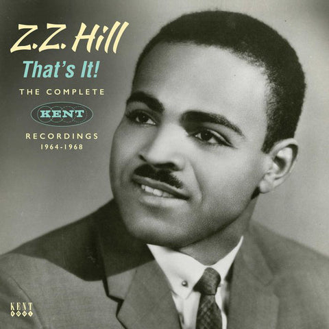 Z.Z. Hill - That's It! The Complete Kent Recordings 1964-1968