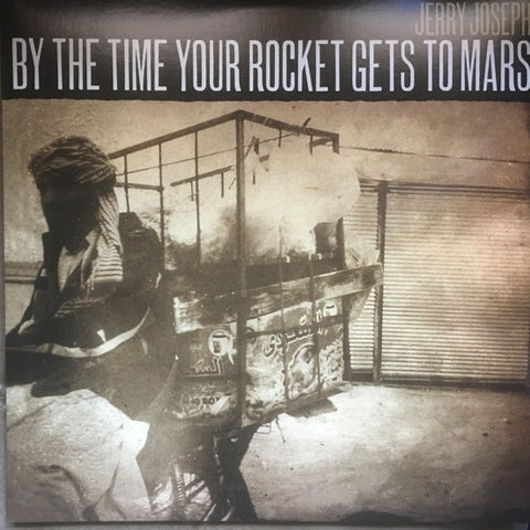 Jerry Joseph - By The Time Your Rocket Gets To Mars
