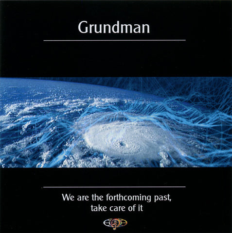 Grundman - We Are The Forthcoming Past, Take Care Of It
