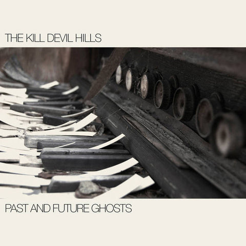The Kill Devil Hills - Past And Future Ghosts
