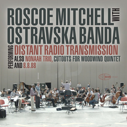 Roscoe Mitchell With Ostravska Banda - Performing Distant Radio Transmission Also Nonaah Trio, And 8.8.88