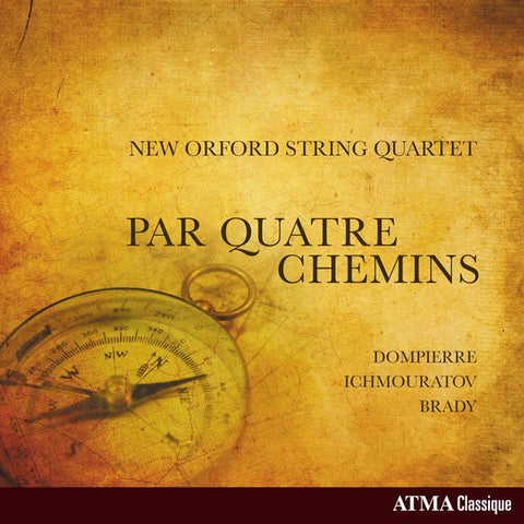 New Orford String Quartet, Dompierre, Ichmouratov, Brady - Par Quatre Chemins