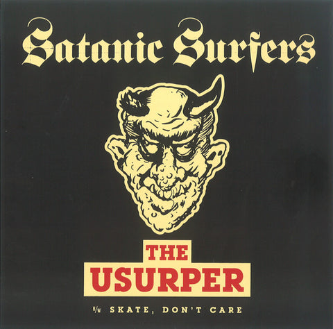 Satanic Surfers - The Usurper b/w Skate, Don't Care