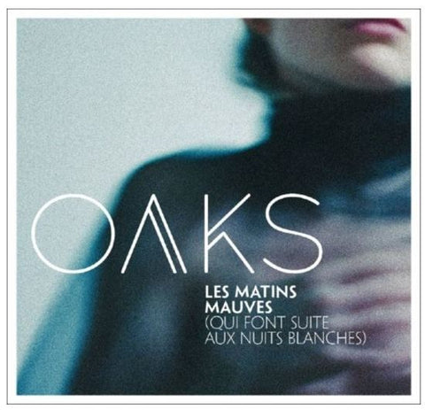 Oaks - Les Matins Mauves (Qui Font Suite Aux Nuits Blanches)