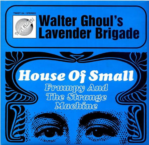 Walter Ghoul's Lavender Brigade - House Of Small / Frumpy And The Strange Machine
