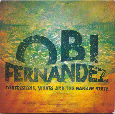 Obi Fernandez - Confessions, Waves And The Garden State
