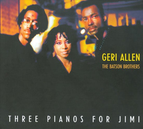 Geri Allen, The Batson Brothers - Three Pianos For Jimi