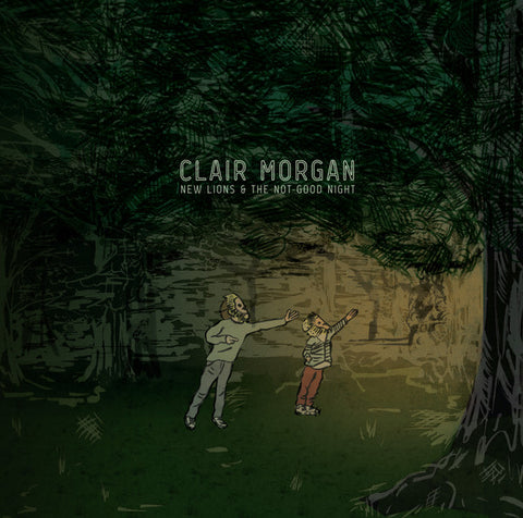 Clair Morgan - New Lions and the Not Good Night