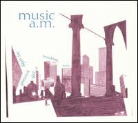 Music A.M., - My City Glittered Like A Breaking Wave