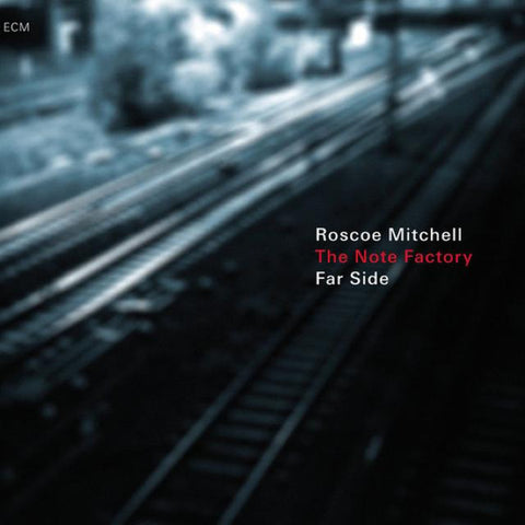 Roscoe Mitchell And The Note Factory - Far Side