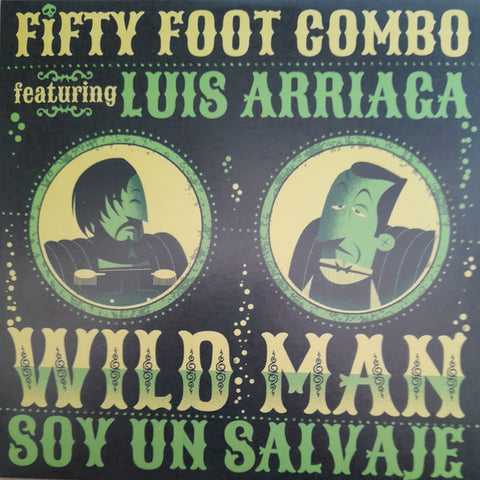 Fifty Foot Combo Featuring Luis Arriaga - Wild Man/Soy Un Salvaje