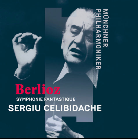 Berlioz, Sergiu Celibidache, Münchner Philharmoniker - Symphonie Fantastique