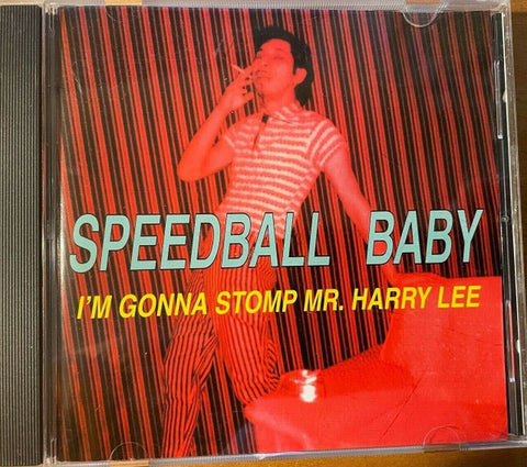 Speedball Baby - I'm Gonna Stomp Mr. Harry Lee