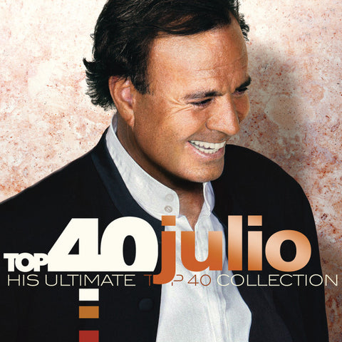 Julio Iglesias - Top 40 Julio (His Ultimate Top 40 Collection)