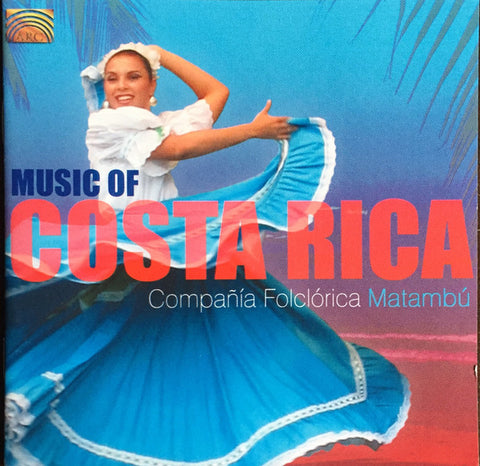 Compañía Folclórica Matambú - Music Of Costa Rica